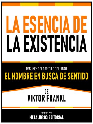 cover image of La Esencia De La Existencia--Resumen Del Capitulo Del Libro El Hombre En Busca De Sentido De Viktor Frankl